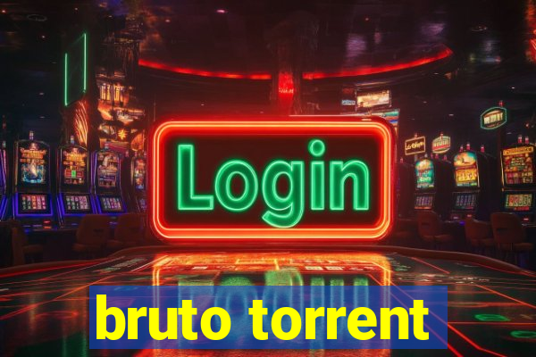 bruto torrent